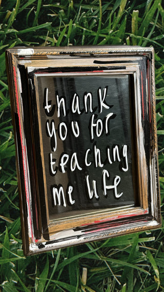 Thank You For Teaching Me Life